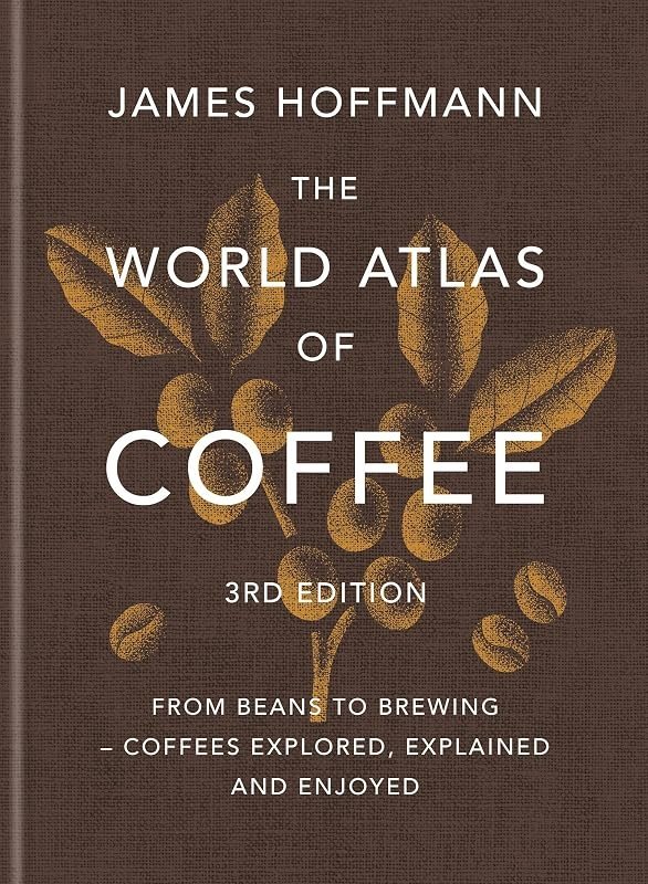 The World Atlas of Coffee, 3rd edition by James Hoffmann